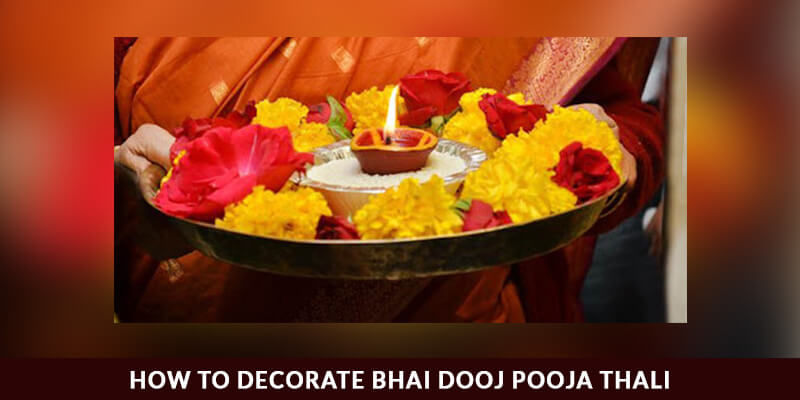 How to Decorate Bhai Dooj Pooja Thali or Aarti Thali in a Unique Way?